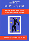 The Body Keeps the Score: Brain, mind, and body in the healing of trauma